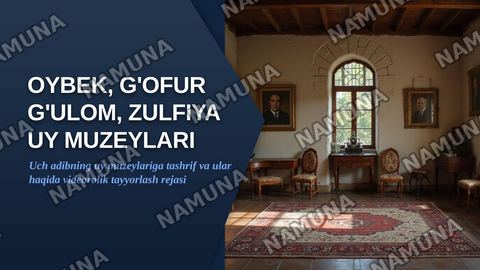 Oybek, G'ofur G'ulom, Zulfiya uy muzeylariga tashrif buyurish va adiblar faoliyati to'g'risida videoroliklar tayyorlash. — zamonaviy taqdimot