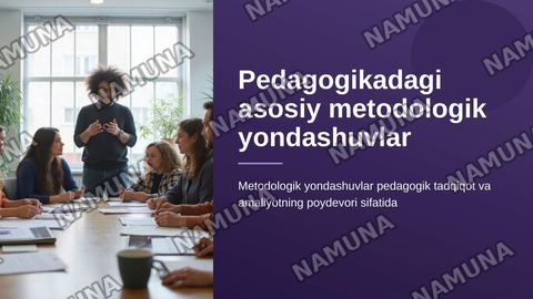 Pedagogikadagi asosiy metodolik yondashuvlar — zamonaviy taqdimot