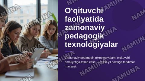 Oʻqituvchi faoliyatida zamonaviy pedagogik texnalogiyalardan foydalanish — zamonaviy taqdimot