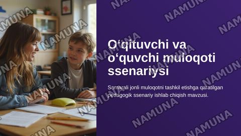 O‘qituvchi va o‘quvchi o‘rtasida samarali jonli muloqotni tashkil etishga qaratilgan pedagogik muloqot ssenariysini ishlab chiqish. — zamonaviy taqdimot