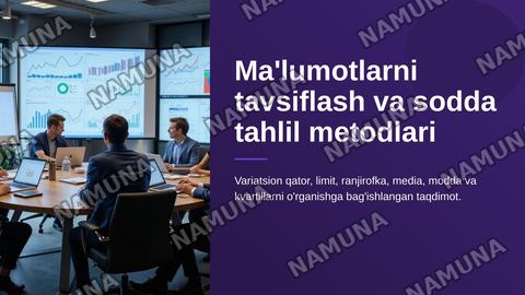 Ma'lumotlarni tavsiflash va ularni sodda tahlil metodlari. Tayanch tushunchalar: Variatsion qator tushunchalari. Variatsion qatorni tavsiflash. Limit ranjirofka media na modda va kvartillar. Natijalarni grafik usulda taqdim etish — zamonaviy taqdimot