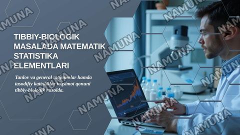 Tibbiy-biologik masala misolida matematik statistika elementlari,
general va tanlov majmualar, tasodifiy kattaliklarning taqsimot
gonunini yoritib berish. — zamonaviy taqdimot