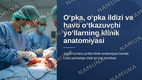 O‘pka, o‘pka ildizi va havo o‘tkazuvchi yo‘llarning klinik anatomiyasi
O‘pka jarohatiga chok qo‘yish — zamonaviy taqdimot