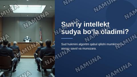 Sun’iy intellekt sudya bo‘la oladimi? — zamonaviy taqdimot