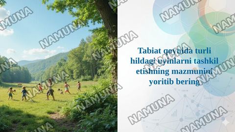 Tabiat qoynida turli hildagi uyinlarni tashkil etishning mazmunini yoritib bering — taqdimot
