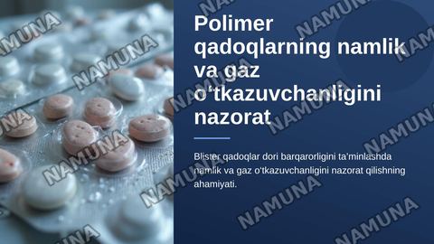 Polimer qadoqlarning namlik va gaz o‘tkazuvchanligini nazorat qilish: Blister qadoqlarning (PVX, PVDX, Alu/Alu) dori barqarorligiga ta’siri. — zamonaviy taqdimot