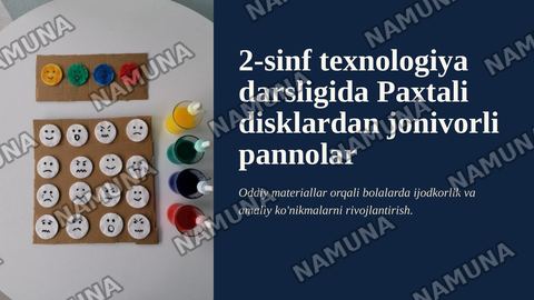 2-sinf texnalogiya darsligida Paxtali disklardan
jonivorli pannolar yasaymiz — zamonaviy taqdimot