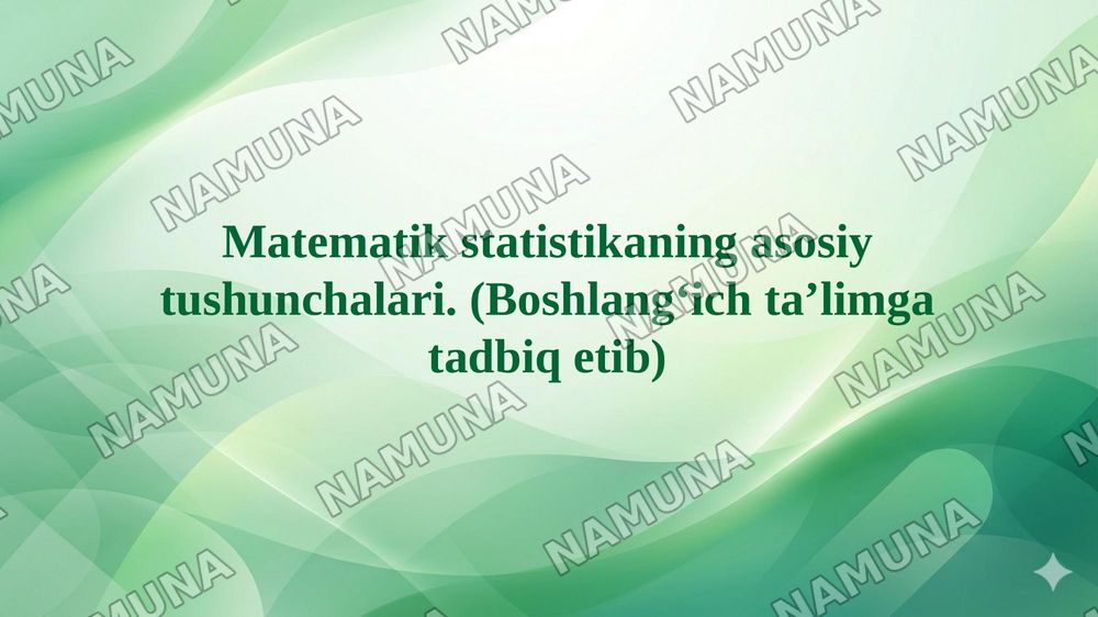 Matematik statistikaning asosiy tushunchalari. (Boshlangʻich taʼlimga tadbiq etib) — 1-slayd