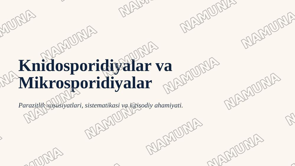 Knidosporidiyalar va mikrosporidiyalarning tip umumiy tavsifi, sistematikasi va fayl mahsuldor hayvonlarda parazitlik qilib, qo'zg'atadigan kasalliklari. — 1-slayd