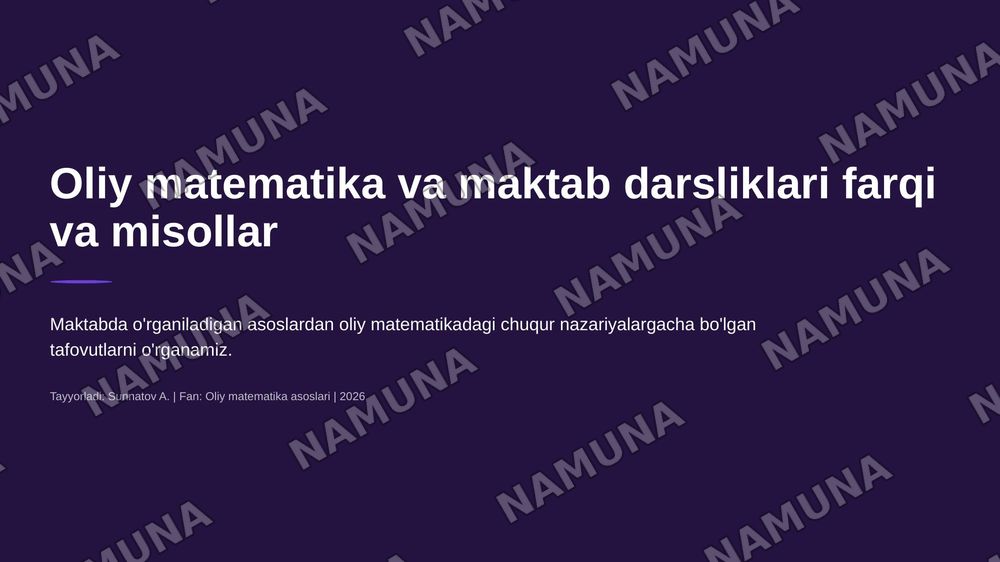 Oliy matematika va maktab darsliklari farqi va misollar — 1-slayd
