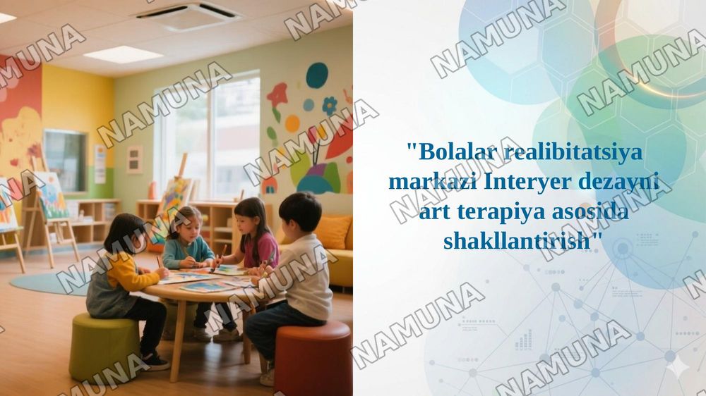 "Bolalar realibitatsiya markazi Interyer dezayni art terapiya asosida shakllantirish" — 1-slayd